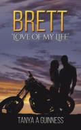 Brett: 'Love Of My Life' di Tanya A Guinness edito da Austin Macauley Publishers