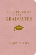 God's Promises for Graduates: Class of 2024 - Pink NKJV: New King James Version di Jack Countryman edito da THOMAS NELSON PUB