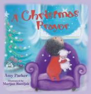 A Christmas Prayer di Amy Parker edito da Tommy Nelson