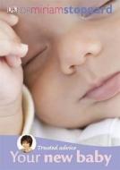 Trusted Advice Your New Baby di Miriam Stoppard edito da Dorling Kindersley Ltd
