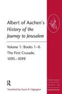 Albert of Aachen's History of the Journey to Jerusalem di Albert, Of Aachen Albert edito da Taylor & Francis Ltd