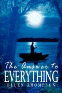 The Answer to Everything di Ellen Thompson edito da AUTHORHOUSE