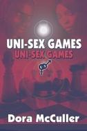 Uni-sex Games di Dora McCuller edito da America Star Books