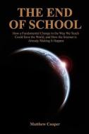 The End Of School di Matthew Cooper edito da Outskirts Press