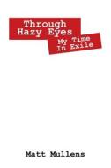 Through Hazy Eyes di Matt Mullens edito da Outskirts Press