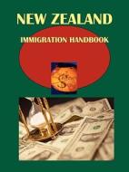 New Zealand Immigration Handbook Volume 1 Strategic Information and Basic Regulations edito da International Business Publications, USA