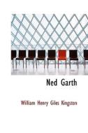 Ned Garth di William Henry Giles Kingston edito da Bibliolife