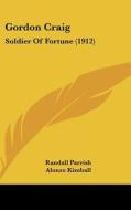 Gordon Craig: Soldier of Fortune (1912) di Randall Parrish edito da Kessinger Publishing