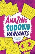 Amazing Sudoku Variants di Conceptis Puzzles edito da PUZZLEWRIGHT
