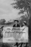 The Planters of Colonial Virginia di Thomas J. Wertenbaker edito da Createspace