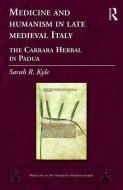 Medicine and Humanism in Late Medieval Italy di Sarah R. Kyle edito da Taylor & Francis Ltd