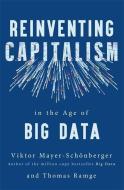 Reinventing Capitalism in the Age of Big Data di Viktor Mayer-Schönberger, Thomas Ramge edito da Hodder And Stoughton Ltd.