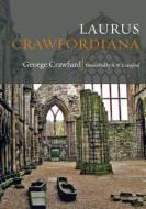 Laurus Crawfordiana: A Manuscript History of Crawfurds di George Crawfurd edito da Createspace