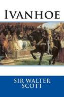 Ivanhoe di Sir Walter Scott edito da Createspace