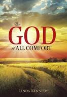 The God of All Comfort di Linda Kennedy edito da Westbow Press