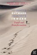 Journeys Outward, Journeys Inward: Travel and Transformation (Black and White Edition) di Penelope Stuart Bourk edito da Createspace