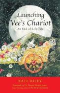 Launching Vee's Chariot di Kate Riley edito da Balboa Press