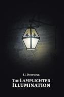 The Lamplighter Illumination di Ll Downing edito da AuthorHouse