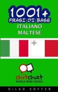 1001+ Frasi Di Base Italiano - Maltese di Gilad Soffer edito da Createspace