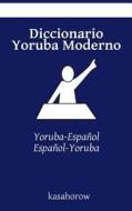 Diccionario Yoruba Moderno: Yoruba-Espanol, Espanol-Yoruba di Kasahorow edito da Createspace