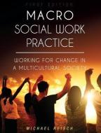 Macro Social Work Practice di Michael Reisch edito da UNIV READERS