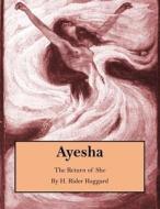 Ayesha: The Return of She di H. Rider Haggard edito da Createspace