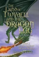 The Land Of Twydell And The Dragon Egg di Daisy Bourne edito da Authorhouse