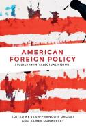 American Foreign Policy: Studies in Intellectual History edito da MANCHESTER UNIV PR
