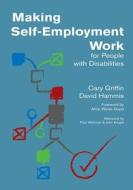 Making Self-employment Work For People With Disabilities di Cary Griffin, David Hammis edito da Brookes Publishing Co