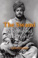 The Swami Who Inspired the World: A Glimpse of the Great Sage Vivekananda, an Abbreviated Selection from Nivedita's Writings di David Christopher Lane edito da Mount San Antonio College/Philosophy Group