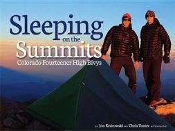 Sleeping on the Summits: Colorado Fourteener High Bivys di Jon Kedrowski, Chris Tomer edito da Westcliffe Publishers