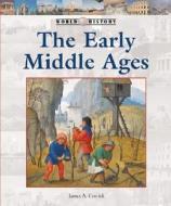 The Early Middle Ages di James A. Corrick edito da Lucent Books