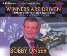 Winners Are Driven: A Champion's Guide to Success in Business & Life di Bobby Unser edito da Brilliance Audio