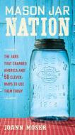 Mason Jar Nation di Joann Moser edito da Cool Springs Press