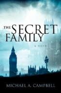 The Secret Family di Michael Campbell edito da Xulon Press