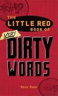The Little Red Book of Very Dirty Words di Alexis Munier edito da Adams Media Corporation