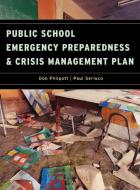 Public School Emergency Preparedness and Crisis Management Plan di Don Philpott edito da Government Institutes