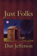 Just Folks di Dan Jefferson edito da America Star Books