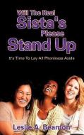 Will the Real Sista's Please Stand Up di Leslie A. Beamon edito da XULON PR