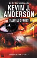 Selected Stories di Kevin J. Anderson edito da WordFire Press LLC