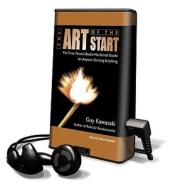 The Art of the Start: The Time-Tested, Battle-Hardened Guide for Anyone Starting Anything [With Earbuds] di Guy Kawasaki edito da Findaway World