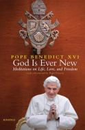 God Is Ever New di Pope Benedict Xvi edito da Ignatius Press