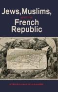 Jews, Muslims, and the French Republic di Steven Philip Kramer edito da CAMBRIA PR