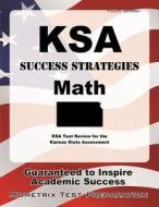 Ksa Success Strategies Math Study Guide: Ksa Test Review for the Kansas State Assessment edito da Mometrix Media LLC