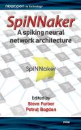 Spinnaker - A Spiking Neural Network Architecture edito da Now Publishers Inc
