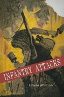 Infantry Attacks di Erwin Rommel, Marshall Erwin Rommel edito da MARTINO FINE BOOKS