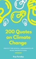 200 QUOTES ON CLIMATE CHANGE di KAY FEREDAY edito da LIGHTNING SOURCE UK LTD