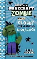Diary of a Minecraft Zombie Book 14: Cloudy with a Chance of Apocalypse di Zack Zombie edito da HEROBRINE PUB INC