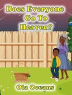 Does Everyone Go to Heaven? di Ola Oceans edito da LIGHTNING SOURCE INC