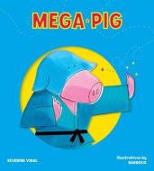 Mega Pig di Severine Vidal edito da Firefly Books Ltd